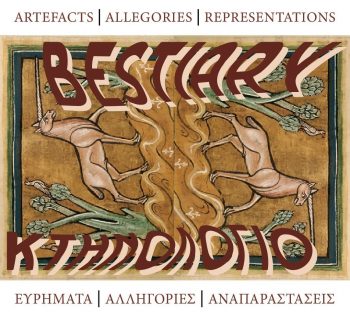 BESTIARY: ARTEFACTS, ALLEGORIES, REPRESENTATIONS